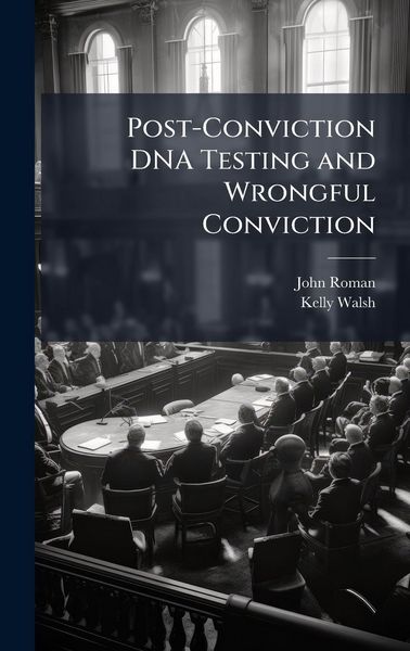 Produktbild: Post-Conviction DNA Testing and Wrongful Conviction