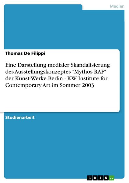 Produktbild: Eine Darstellung medialer Skandalisierung des Ausstellungskonzeptes "Mythos RAF" der Kunst-Werke Berlin - KW Institute for Contemporary Art im Sommer