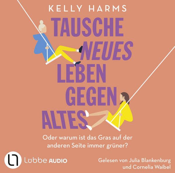 Produktbild: Tausche neues Leben gegen altes - Oder warum ist das Gras auf der anderen Seite immer gr&uuml;ner?