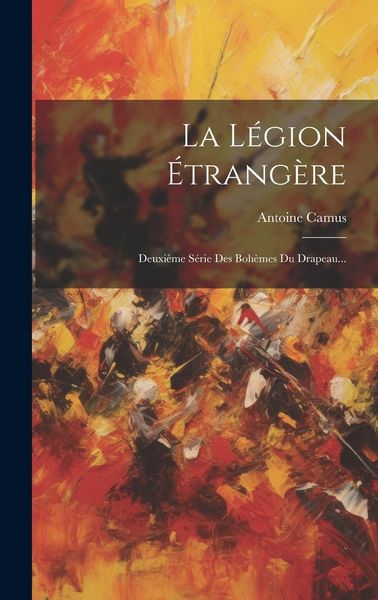 Produktbild: La L&eacute;gion &Eacute;trang&egrave;re: Deuxi&egrave;me S&eacute;rie Des Boh&egrave;mes Du Drapeau...
