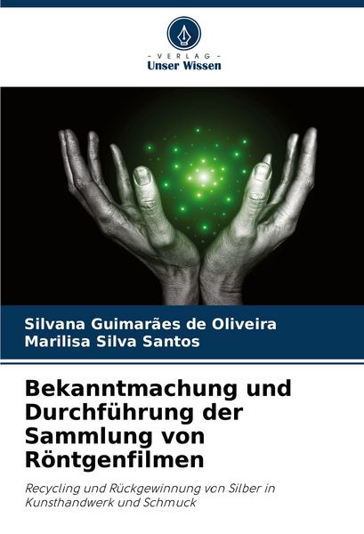 Bekanntmachung und Durchführung der Sammlung von Röntgenfilmen, Taschenbuch von Silvana Guimarães de Oliveira , Marilisa Silva Santos, Verlag Unser