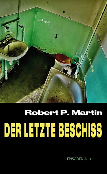 Der letzte Beschiss, Taschenbuch von Robert Patrick Martin, Rediroma-Verlag, 9783985275335