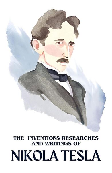 Produktbild: The Inventions Researches and Writings of Nikola Tesla