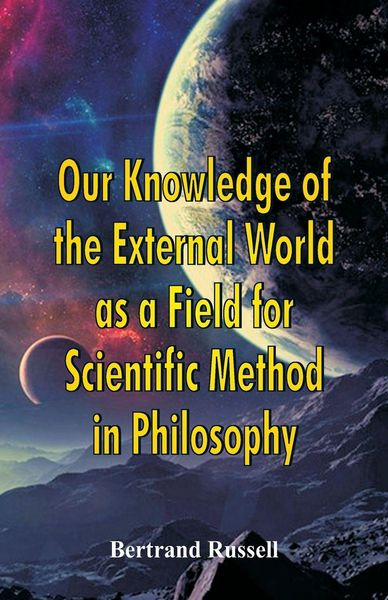 Produktbild: Our Knowledge of the External World as a Field for Scientific Method in Philosophy