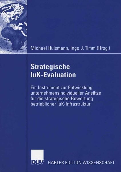 Strategische IuK-Evaluation, Taschenbuch von Michael Hülsmann , Ingo J. Timm, Deutscher Universitätsverlag, 9783835006034