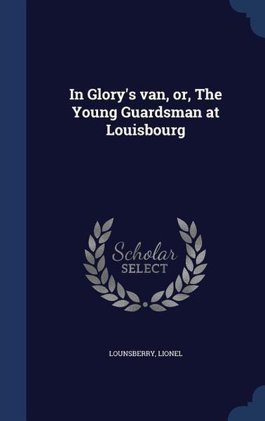 Produktbild: In Glory's van, or, The Young Guardsman at Louisbourg