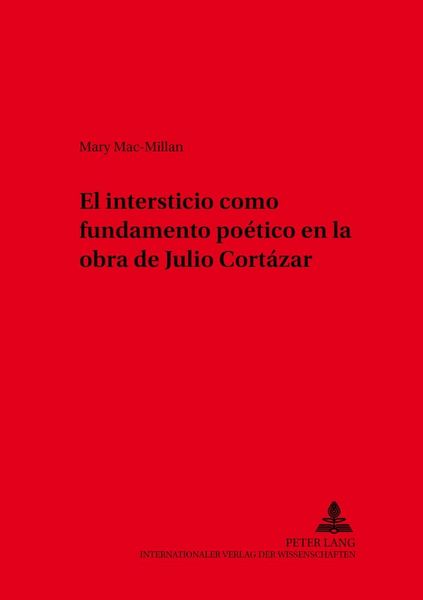 Produktbild: El intersticio como fundamento po&eacute;tico en la obra de Julio Cort&aacute;zar