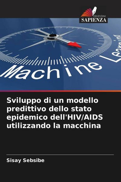 Produktbild: Sviluppo di un modello predittivo dello stato epidemico dell'HIV/AIDS utilizzando la macchina