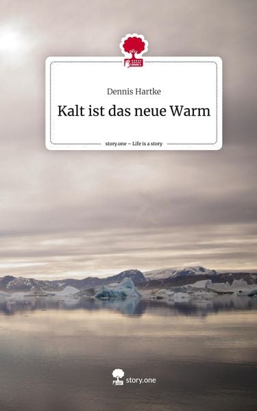 Produktbild: Kalt ist das neue Warm. Life is a Story - story.one