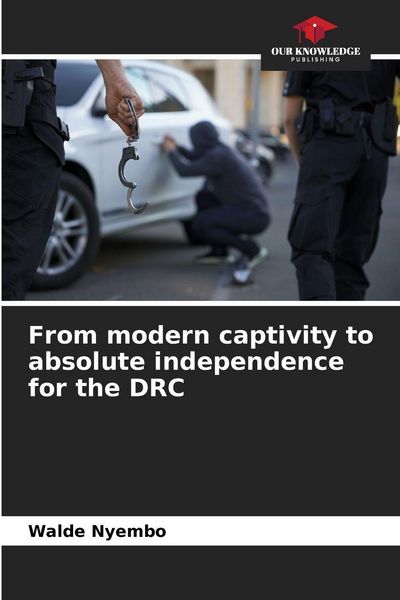 Produktbild: From modern captivity to absolute independence for the DRC