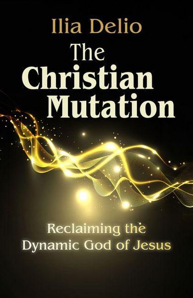 Produktbild: The Christian Mutation: Reclaiming the Dynamic God of the Jesus