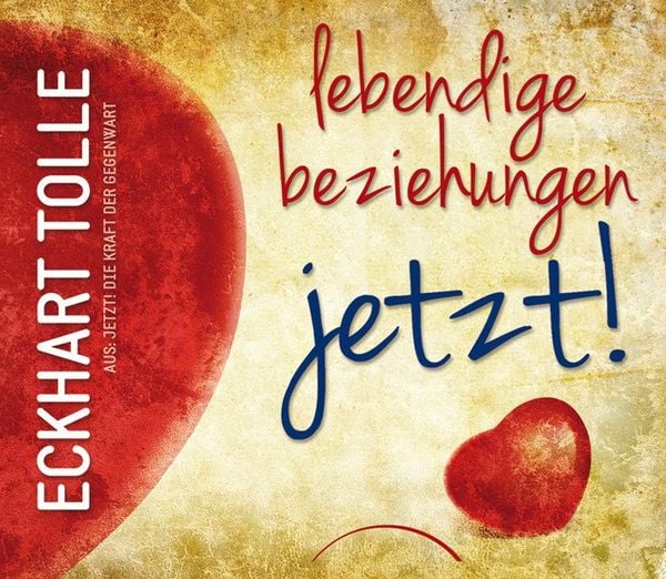 Lebendige Beziehungen JETZT!, Gebundene Ausgabe von Eckhart Tolle, Kamphausen Media GmbH, 9783899017601