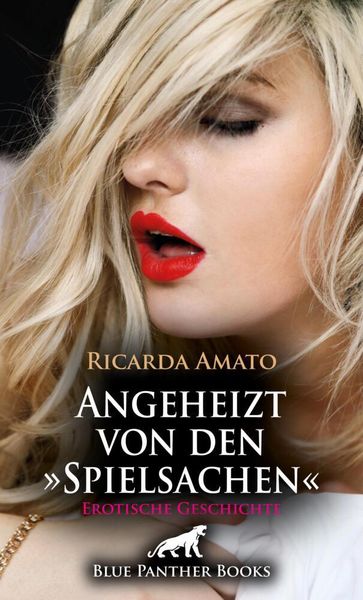 Produktbild: Angeheizt von den &raquo;Spielsachen&laquo; | Erotische Geschichte + 2 weitere Geschichten