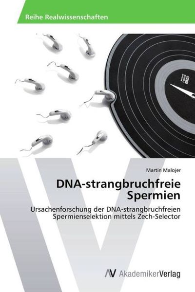 DNA-strangbruchfreie Spermien, Taschenbuch von Martin Malojer, AV Akademikerverlag, 9783639391350