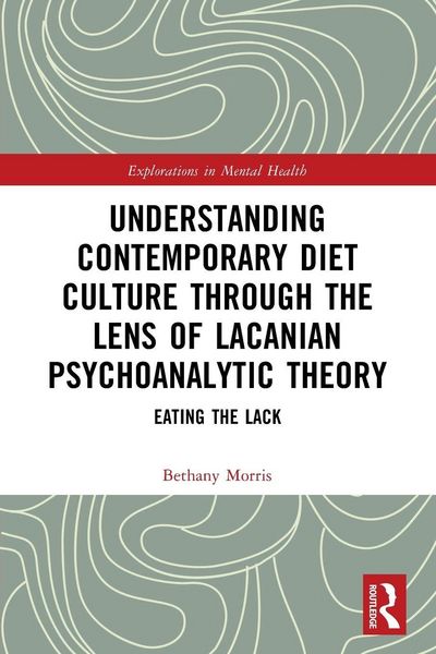 Produktbild: Understanding Contemporary Diet Culture through the Lens of Lacanian Psychoanalytic Theory