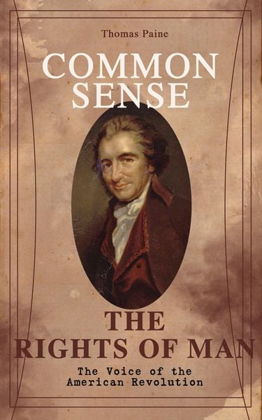 Produktbild: Common Sense & The Rights of Man - The Voice of the American Revolution