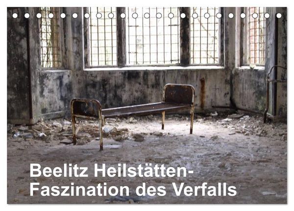Produktbild: Beelitz Heilst&auml;tten-Faszination des Verfalls (Tischkalender 2026 DIN A5 quer), CALVENDO Monatskalender