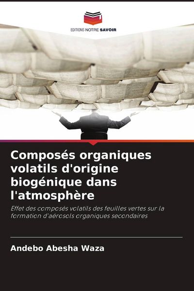 Produktbild: Compos&eacute;s organiques volatils d'origine biog&eacute;nique dans l'atmosph&egrave;re