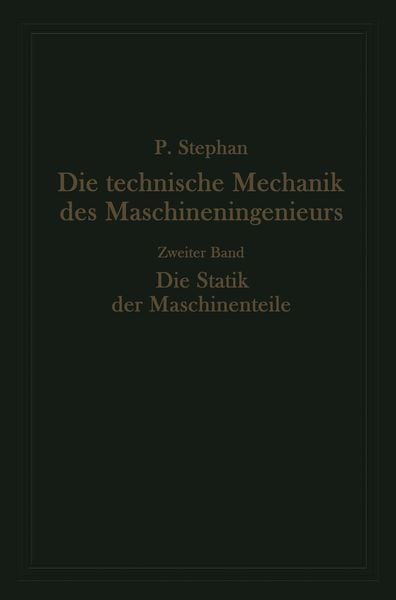 Produktbild: Die technische Mechanik des Maschineningenieurs mit besonderer Ber&uuml;cksichtigung der Anwendungen