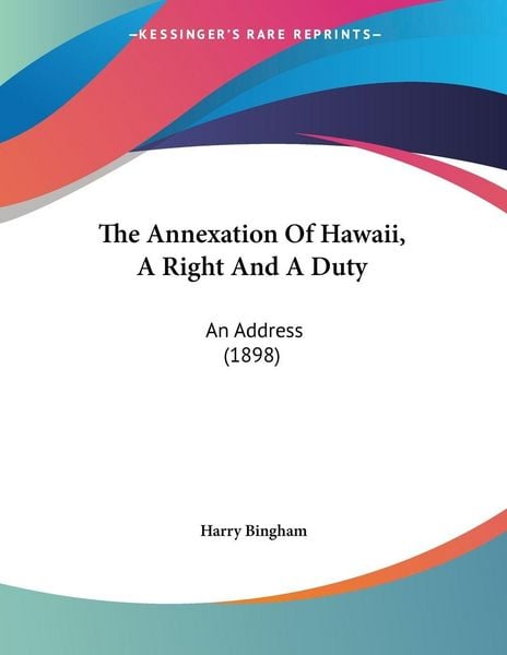 Produktbild: The Annexation Of Hawaii, A Right And A Duty