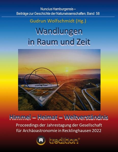 Produktbild: Wandlungen in Raum und Zeit: Himmel -- Heimat -- Weltverst&auml;ndnis. Transformations in Space and Time: Heaven -- Home -- Understanding of the World.