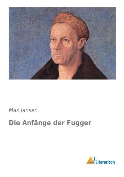Die Anfänge der Fugger, Taschenbuch von Max Jansen, Literaricon, 9783956971822
