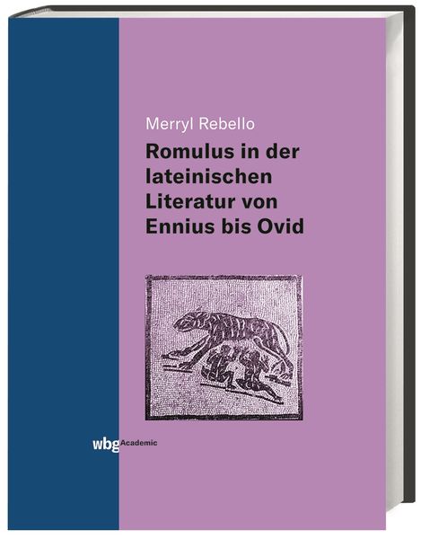 Produktbild: Die Darstellung des Romulus in der lateinischen Literatur von Ennius bis Ovid