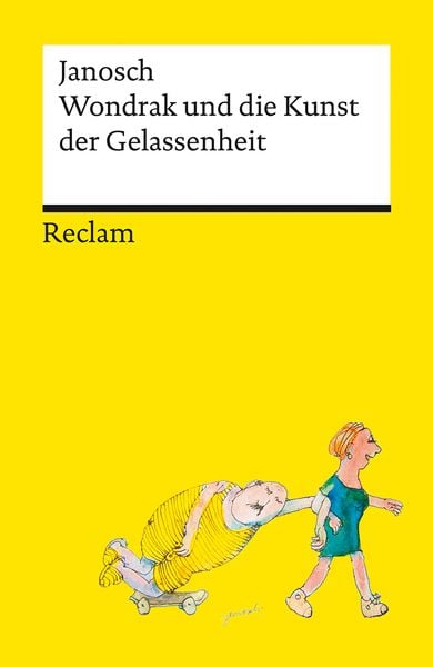 Wondrak und die Kunst der Gelassenheit – Philosophische Lebensweisheiten von Janoschs Kultfigur Herrn Wondrak – Reclams 