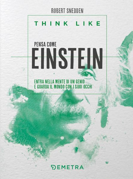 Produktbild: Think like. Pensa come Einstein. Entra nella mente di un genio e guarda il mondo con i suoi occhi