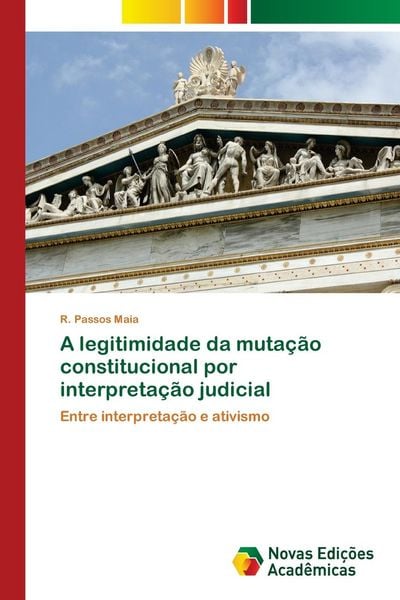 Produktbild: A legitimidade da muta&ccedil;&atilde;o constitucional por interpreta&ccedil;&atilde;o judicial