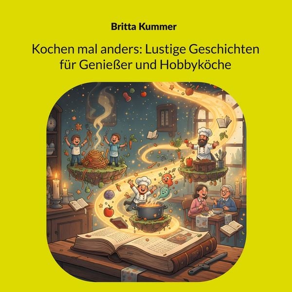 Produktbild: Kochen mal anders: Lustige Geschichten f&uuml;r Genie&szlig;er und Hobbyk&ouml;che