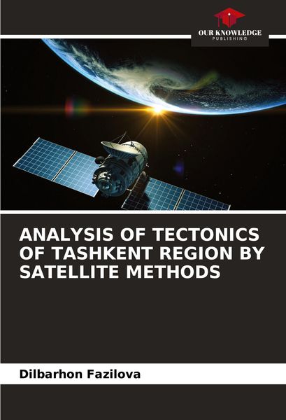 Produktbild: ANALYSIS OF TECTONICS OF TASHKENT REGION BY SATELLITE METHODS