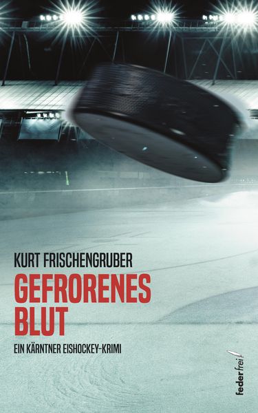 Produktbild: Gefrorenes Blut: Ein K&auml;rntner Eishockey-Krimi