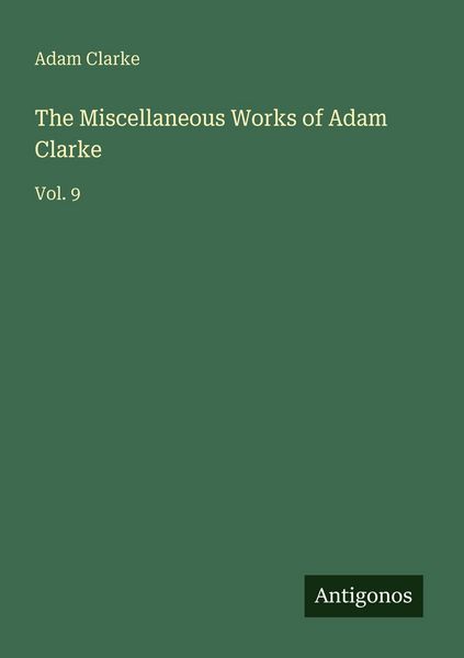 Produktbild: The Miscellaneous Works of Adam Clarke