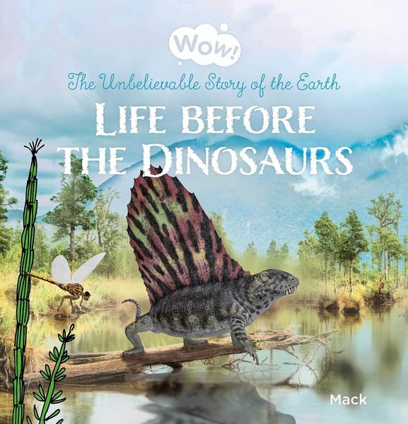 Produktbild: Wow! Life before the Dinosaurs. The Unbelievable Story of the Earth