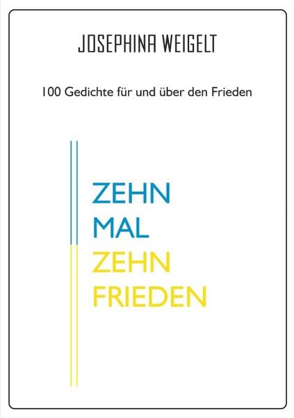 Zehn Mal Zehn / Zehn Mal Zehn Frieden, Taschenbuch von Josephina Weigelt, Epubli, 9783819078774