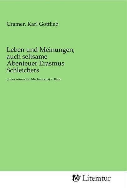 Produktbild: Leben und Meinungen, auch seltsame Abenteuer Erasmus Schleichers