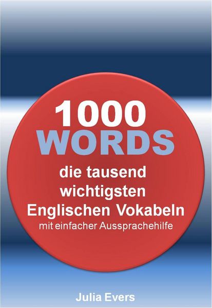 Produktbild: 1000 WORDS die tausend wichtigsten Englischen Vokabeln mit einfacher Aussprachehilfe