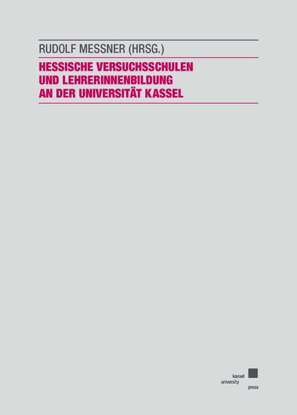 Produktbild: Hessische Versuchsschulen und LehrerInnenbildung an der Universit&auml;t Kassel - zur Geschichte einer Kooperation