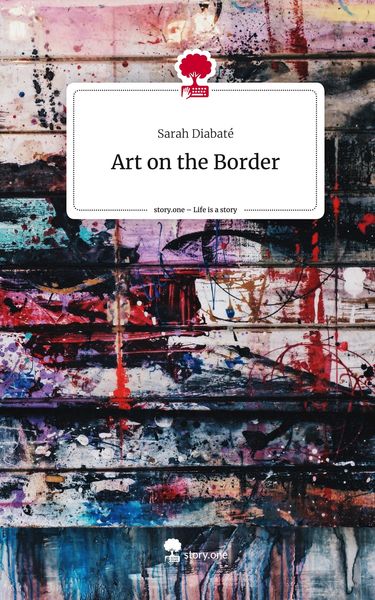 Art on the Border. Life is a Story - story.one