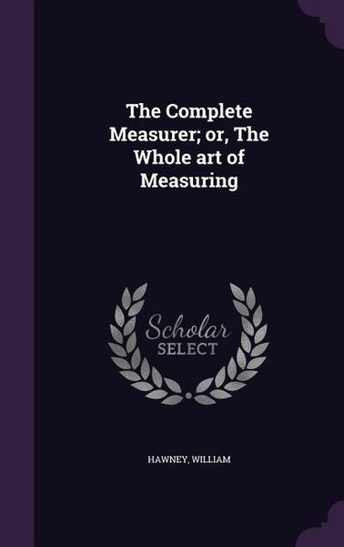 Produktbild: The Complete Measurer; or, The Whole art of Measuring