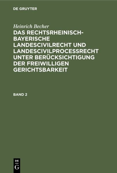 Produktbild: Heinrich Becher: Das rechtsrheinisch-bayerische Landescivilrecht... / Heinrich Becher: Das rechtsrheinisch-bayerische Landescivilrecht.... Band 2