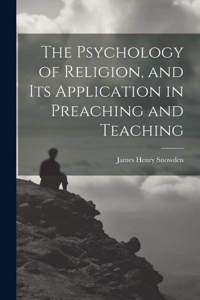 Produktbild: The Psychology of Religion, and its Application in Preaching and Teaching