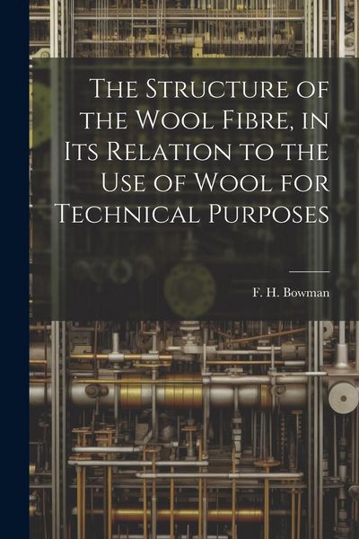 Produktbild: The Structure of the Wool Fibre, in its Relation to the use of Wool for Technical Purposes