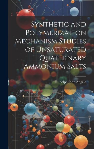 Produktbild: Synthetic and Polymerization Mechanism Studies of Unsaturated Quaternary Ammonium Salts