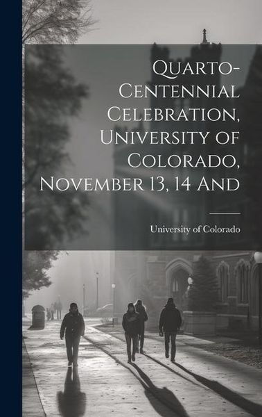 Produktbild: Quarto-Centennial Celebration, University of Colorado, November 13, 14 And
