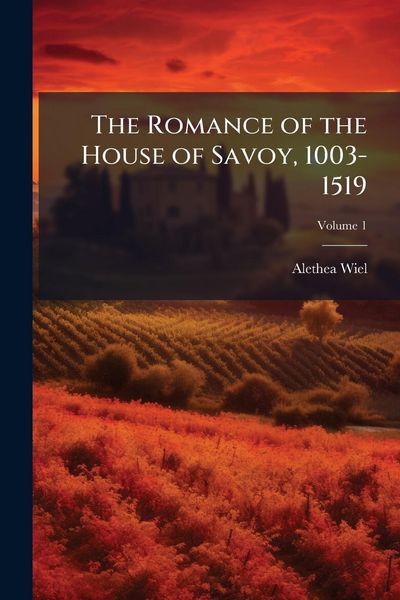 Produktbild: The Romance of the House of Savoy, 1003-1519