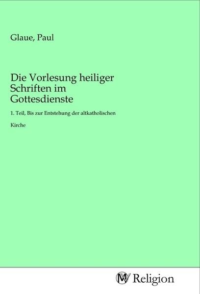 Produktbild: Die Vorlesung heiliger Schriften im Gottesdienste