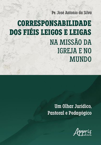 Produktbild: Corresponsabilidade dos Fi&eacute;is Leigos e Leigas: Na Miss&atilde;o da Igreja e no Mundo - Um Olhar Jur&iacute;dico, Pastoral e Pedag&oacute;gico