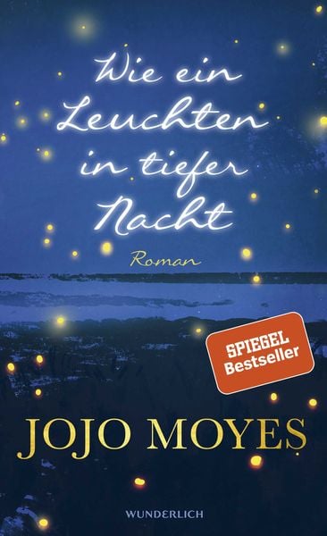 Wie ein Leuchten in tiefer Nacht, Gebundene Ausgabe von Jojo Moyes, ROWOHLT Wunderlich